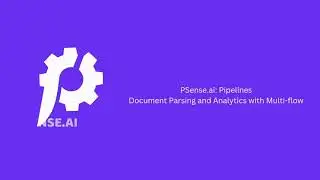 PSense.ai || Pipeline Demo with Document Parsing and Analytics with Multi-flow