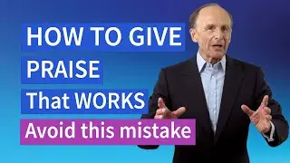 How To Give Praise That Works - Avoid This Mistake