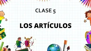 Clase 5: Los Artículos