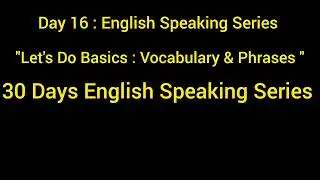 Let's Do Basics : Vocabulary & Phrases || 30 Days English Speaking Series ||