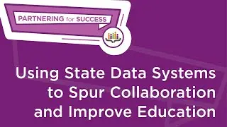 Partnering for Success: Using State Data Systems to Spur Collaboration and Improve Education