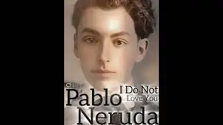 ( I Do Not Love You )poem by Pablo Neruda - (music - voice by Helıãnna Metaxã)