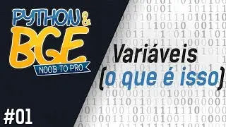 O QUE SÃO VARIÁVEIS? | Python & BGE - Noob To Pro #01