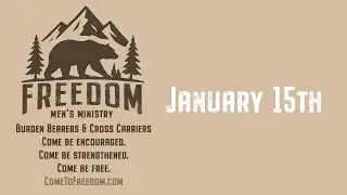 Freedom Men's Ministry: January 15, 2026