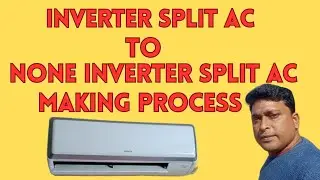 How to converte inverter split ac to none inverter split ac