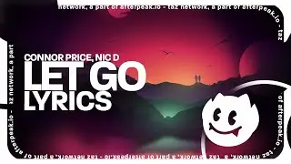 Connor Price, Nic D - Let Go (Lyrics)