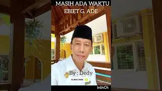 MASIH ADA WAKTU EBIET G. ADE.....by Dedy