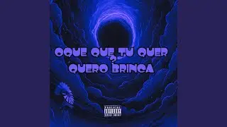 OQUE QUE TU QUER X QUERO BRINCAR - SLOWED + REVERB