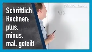 Schriftlich rechnen: plus, minus, mal und geteilt | www.gut-erklärt.de