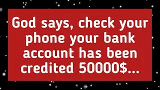 ✝️God message today | God says, check your phone your bank account has been credited 50000$...|✝️🙏