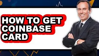 How To Get Coinbase Card - Step By Step