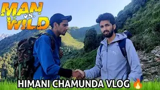 MAN VS WILD || CHAMUNDA VLOG 🔥|| KANGRA BOYS VLOGS