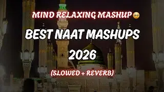 Heart Touching Naat Mashup | Emotional Islamic Naat 2026 | Peace of Soul