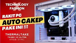 Rakit PC auto cakep pakai ini feat thermaltake th360 v2 ultra !!! technology x fashion