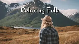 Peaceful Nights 🌌 - Relaxing Indie Folk Songs