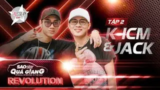 SAOSTAR QUÁ GIANG 2019 | Tập 2 Full: Jack & K-ICM lên tiếng về việc được so sánh với Sơn Tùng M-TP