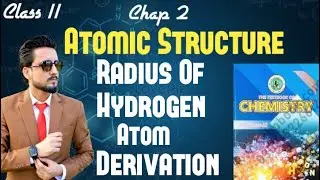 Class 11 Chemistry Chap 2 Atomic Structure - Radius of Hydrogen Atom - Derivation - Sindh text book