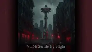 VTM: Seattle By Night (1.20.24)