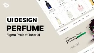 UI Design for a Perfume Shop -  Figma Tutorial