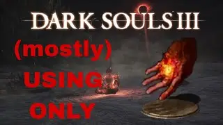 Can I beat DARK SOULS 3 by (mostly) only busting over my enemies? (Pyromancy flame skill)