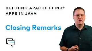 Closing Remarks and Next Steps | Flink with Java