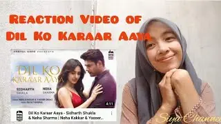 DIL KO KARAAR AAYA | SIDHARTH SHUKLA | REACTION VIDEO