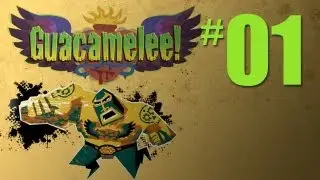 Guacamelee! - HD Walkthrough w/Commentary - PART 1