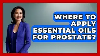 Where To Apply Essential Oils For Prostate? - Holistic Balance And Bliss