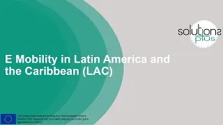 SOLUTIONSplus E-course 1: Regional context for electric mobility - Latin America and the Caribbean