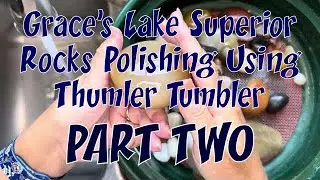 Thumlers Tumblers  Grace&rsquo;s Lake Superior Rocks Coming Off the First Round of Stage 1 (Part 2)