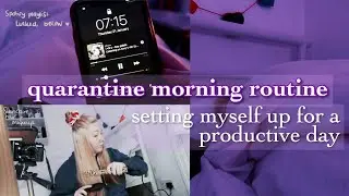 quarantine / lockdown morning routine - setting myself up for a productive day