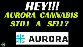 AURORA CANNABIS IS A SELL? (FIND OUT WHY NOW!!!)