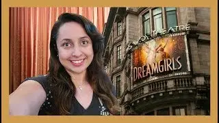 Dreamgirls the Musical West End - Vlog 2018