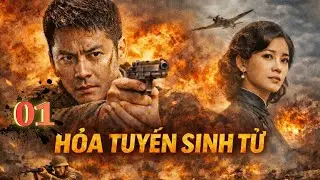 HỎA TUYẾN SINH TỬ [Thuyết Minh] - Tập 1 | Phim Chiến Tranh Kháng Chiến Gay Cấn Nhất 2026 | TRỌN BỘ