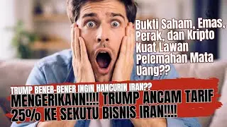 Mengerikan!!! Trump Ancam Tarif 25% Ke Sekutu Bisnis Iran!! - Bukti Saham dan Kripto Lawan Mata Uang