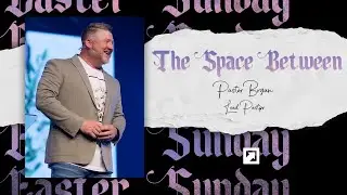 The Space Between l Pastor Bryan Briggs l Destination Church