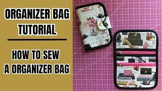 How to Sew a Organizer Bag | Step-by-Step Sewing Tutorial