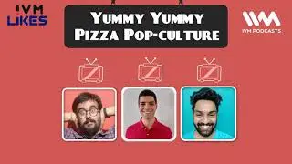 IVM Likes Ep. 182: Yummy Yummy Pizza Pop-culture