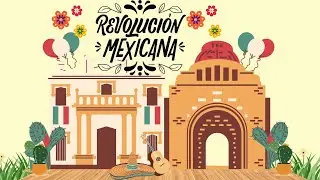 La Revolucion Mexicana - Maestra Desir&eacute;e - Aprende con M&uacute;sica