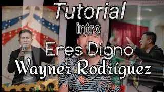 Tutorial Melodía Eres Digno Wayner Rodríguez