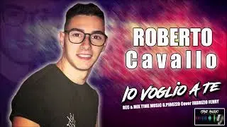 Roberto cavallo - Io voglio a te (Cover 2022)