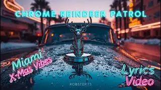 CHROME REINDEER PATROL &ndash; Official Lyric Video | Robster73