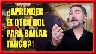 🤔 DEBATE EN EL TANGO: &iquest;TODOS DEBER&Iacute;AMOS APRENDER LOS DOS ROLES?