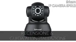 RECENSIONE e GUIDA ALL'INSTALLAZIONE di Sricam IP CAMERA SP012