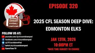 Canadian Football Countdown - Edmonton Elks 2025 CFL Season Deep Dive | Ep. 320