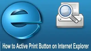 How toActive Print Button on Internet Explorer 8|ActiveX in Internet Explorer|internet explorer tips