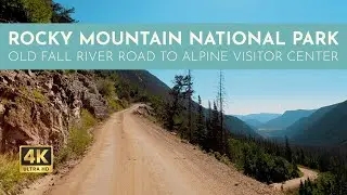 Old Fall River Road to Alpine Visitor Center, Rocky Mountain National Park, 4K Scenic Drive