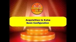 Day 7 - Basic Settings in Koha Acquisition