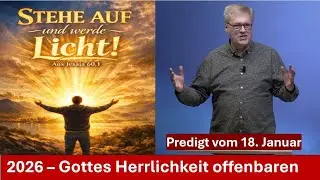 Gott will 2026 Seine Herrlichkeit offenbaren 🔥 STEHE AUF und werde Licht!