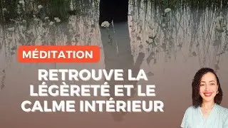 L&Acirc;CHER PRISE ET APAISER L&rsquo;ESPRIT &bull; M&Eacute;DITATION GUID&Eacute;E